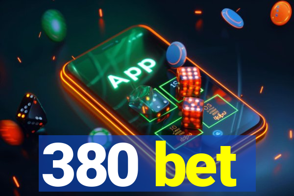 380 bet